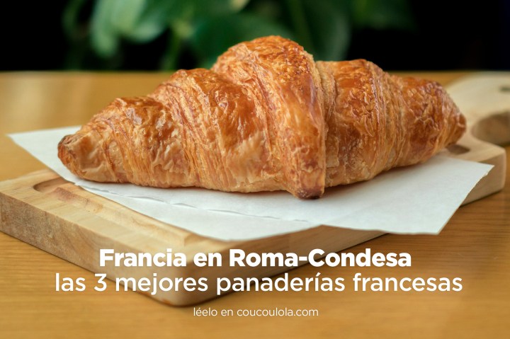Las mejores panaderías francesas de CDMX: descubre nuestras 3 favoritas en&nbsp;Roma-Condesa