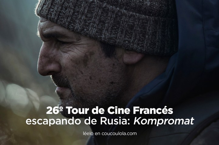 26º Tour de Cine Francés | ‘Kompromat’ o de cómo Rusia puede convertirte en su&nbsp;enemigo