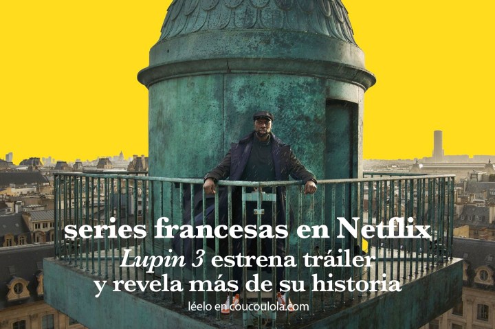 Series francesas en Netflix | Tráiler de ‘Lupin 3’ revela nueva temporada&nbsp;explosiva